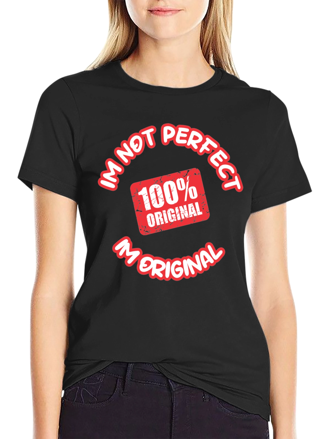 Im Not Perfect Im Original T-Shirt