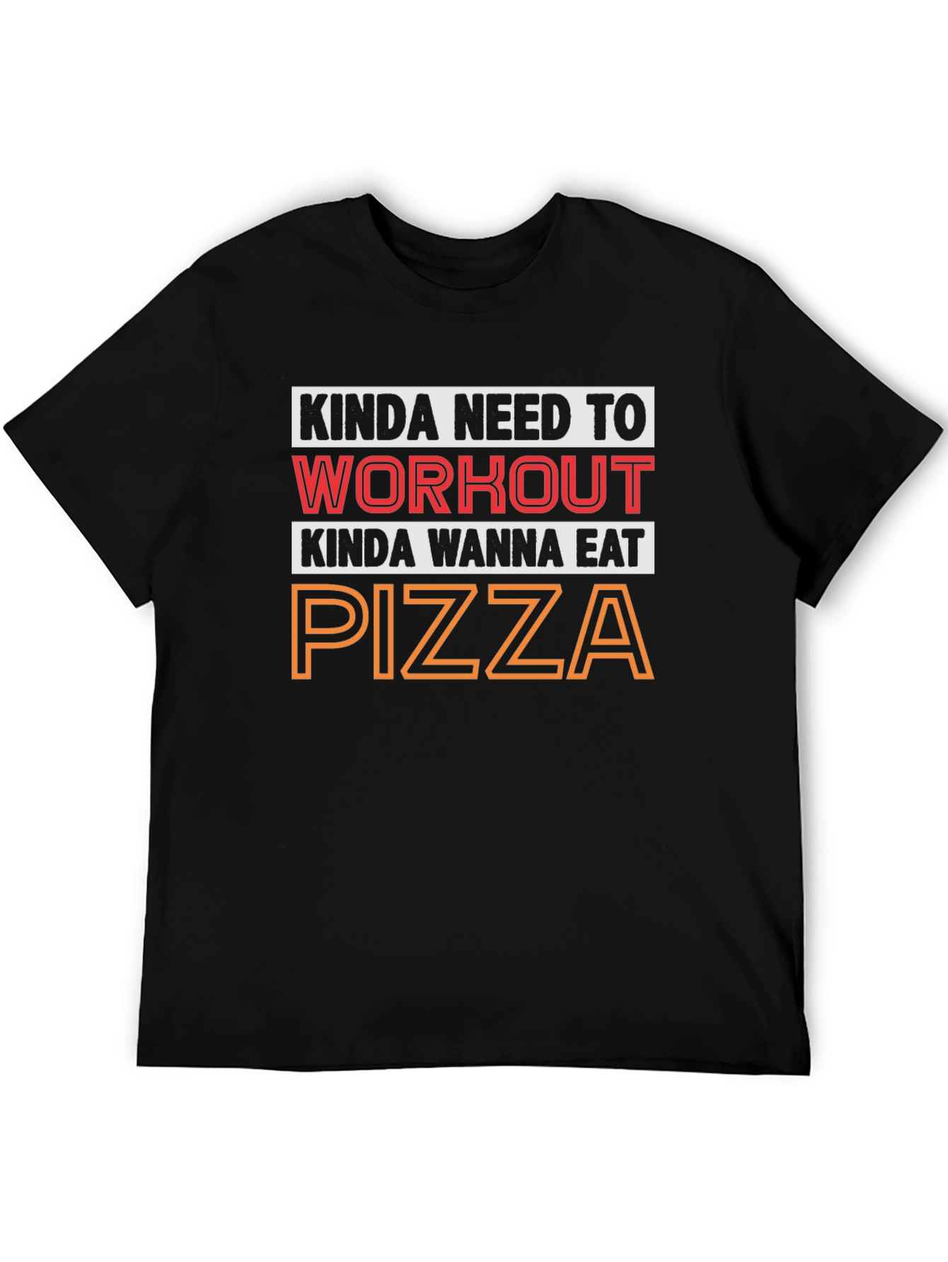 Kinda Need to Workout Pizza T-Shirt