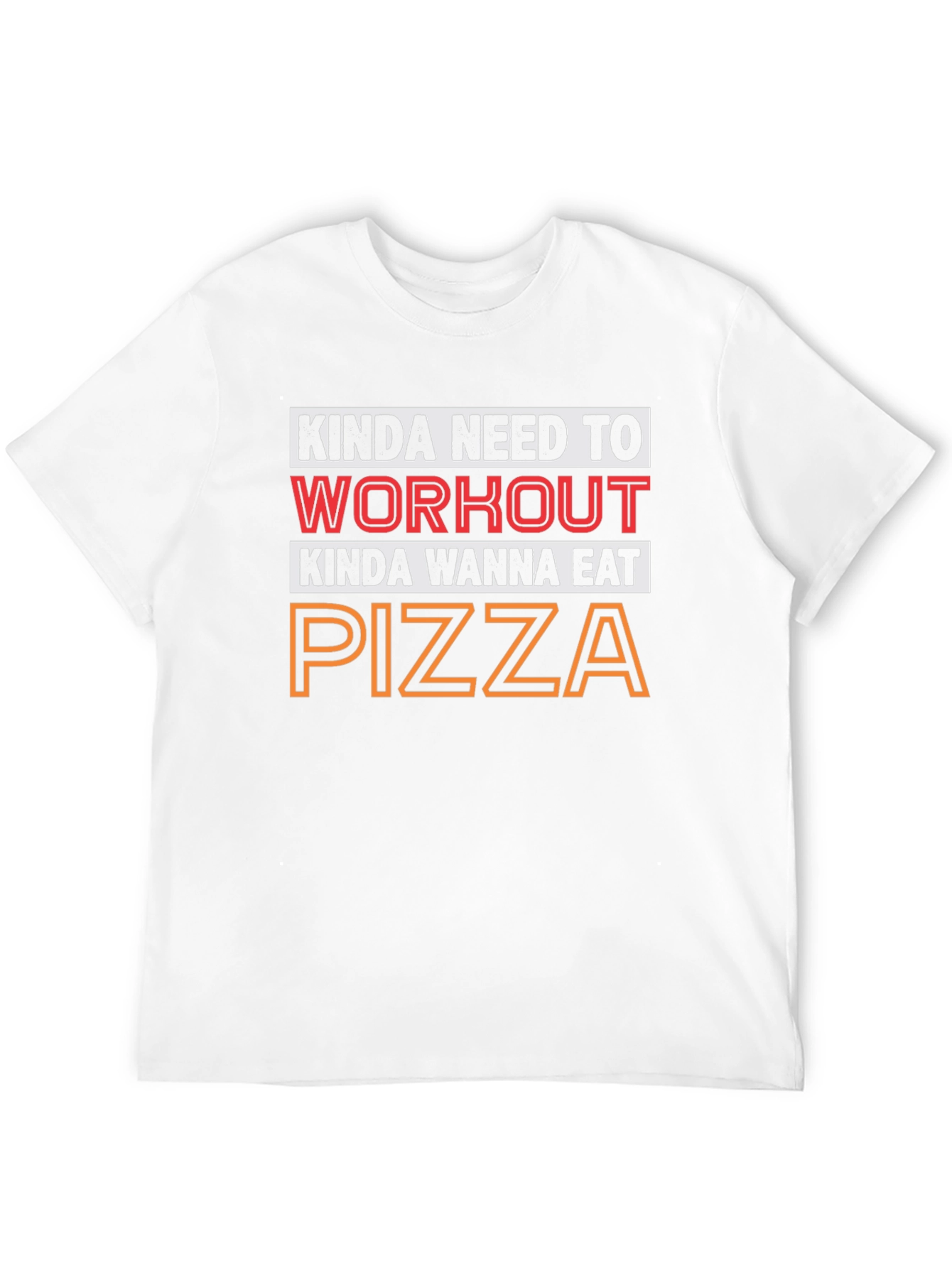 Kinda Need to Workout Pizza T-Shirt