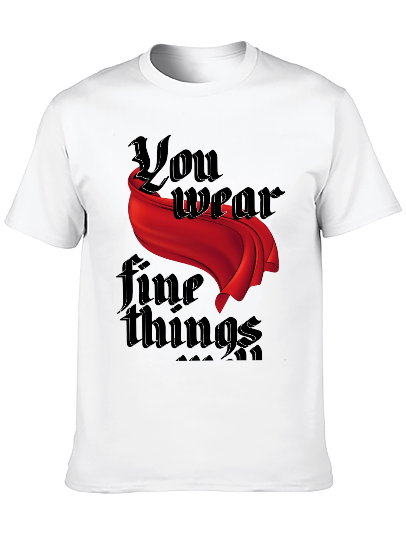 You Wear Fine Things Graphic T-Shirt - Black