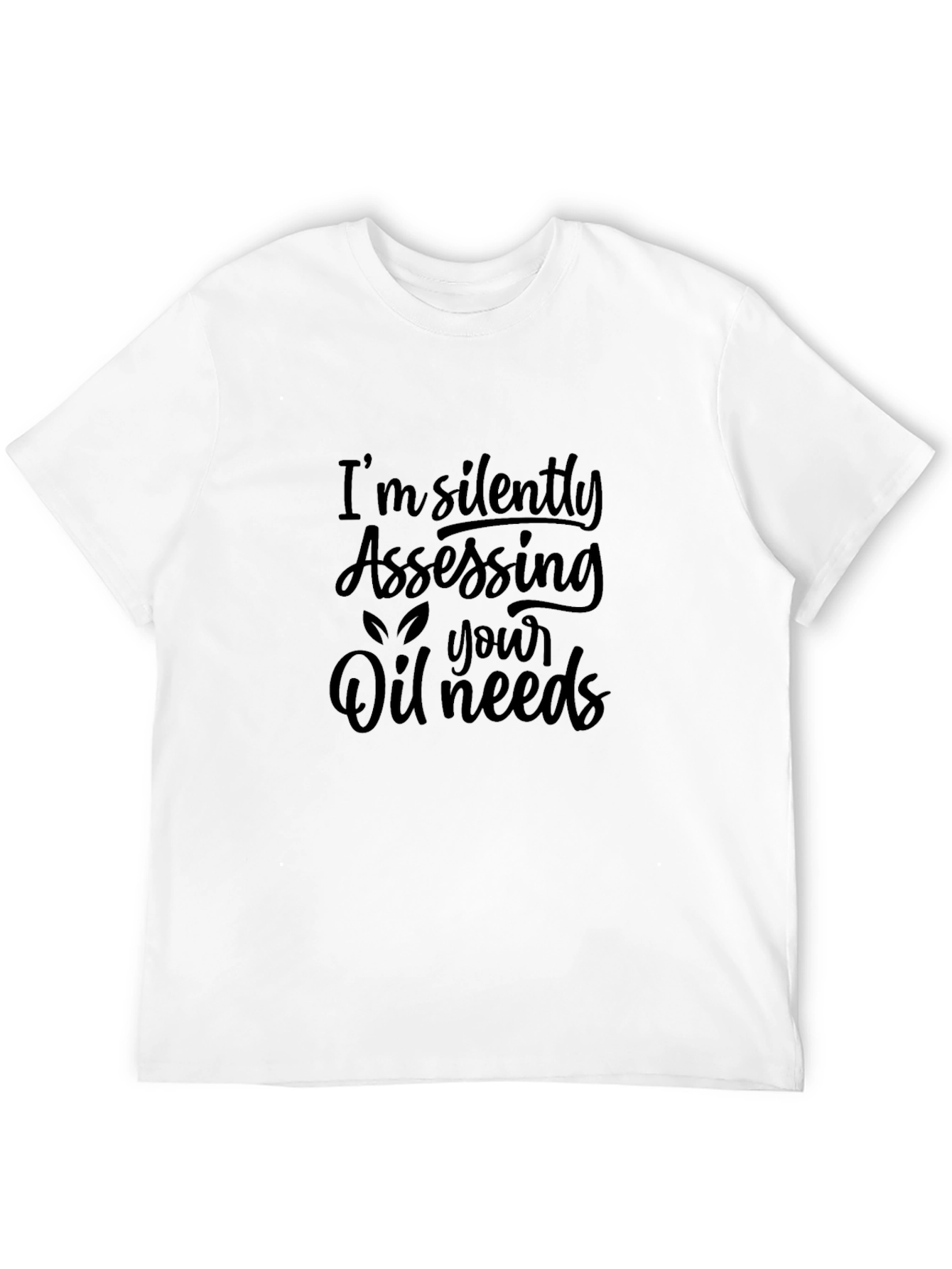 Silently Assessing Oil Needs Black T-Shirt