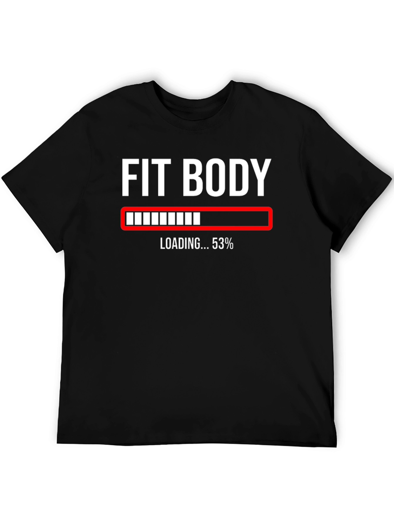 Fit Body Loading...T-Shirt - Workout Apparel