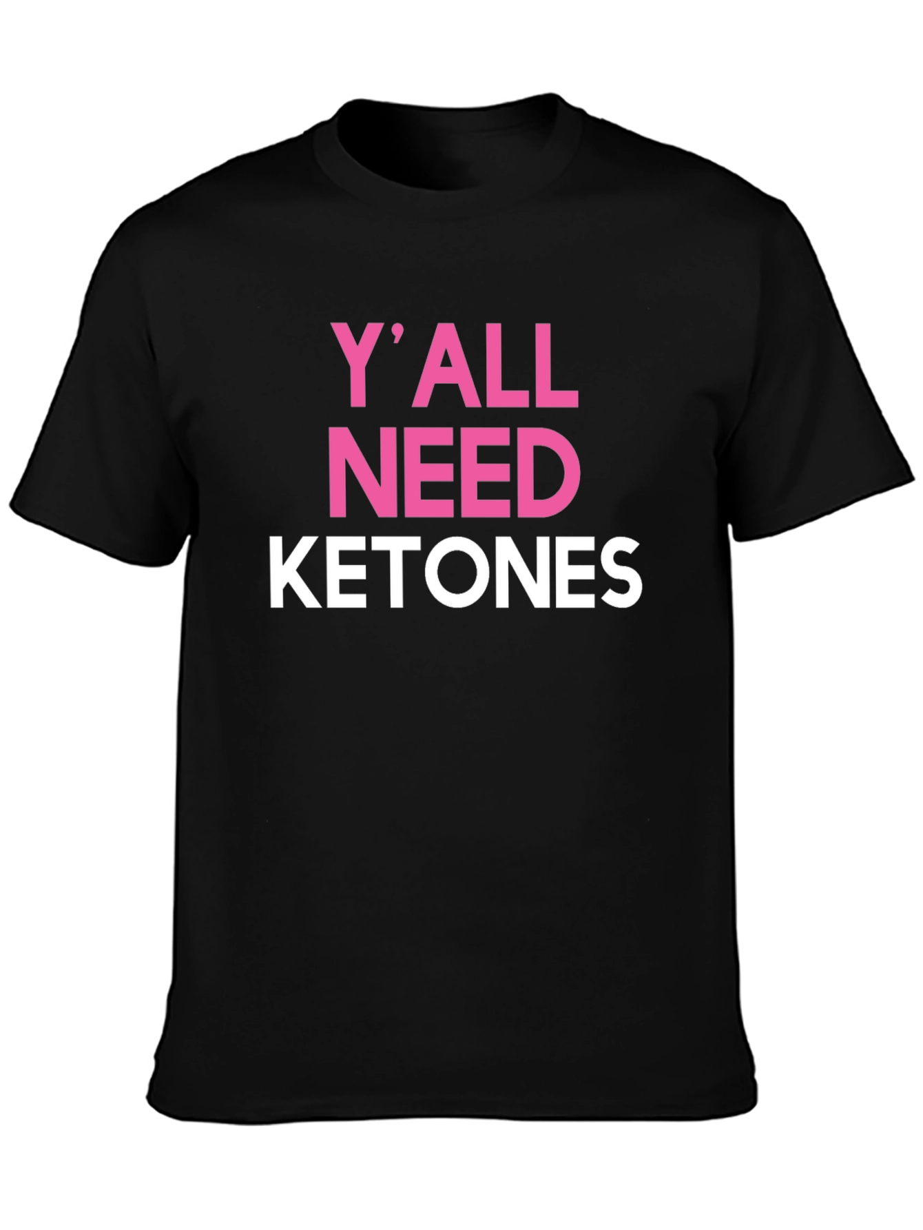 Yall Need Ketones Black T-Shirt