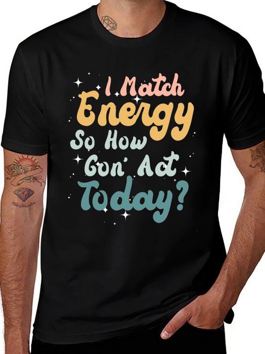 I Match Energy Funny T-Shirt