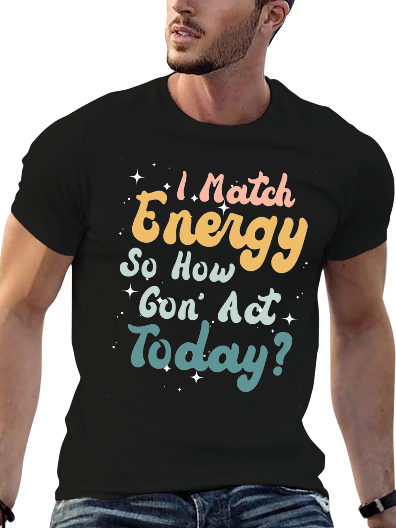 I Match Energy Funny T-Shirt