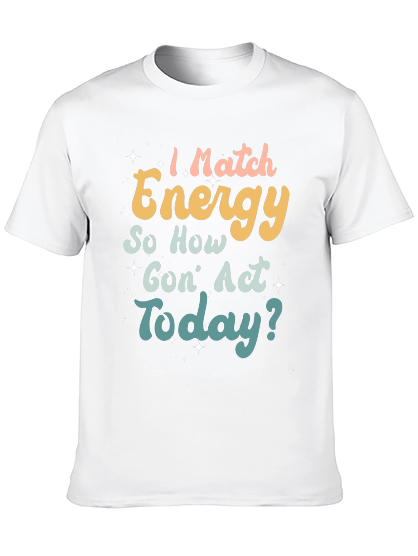 I Match Energy Funny T-Shirt