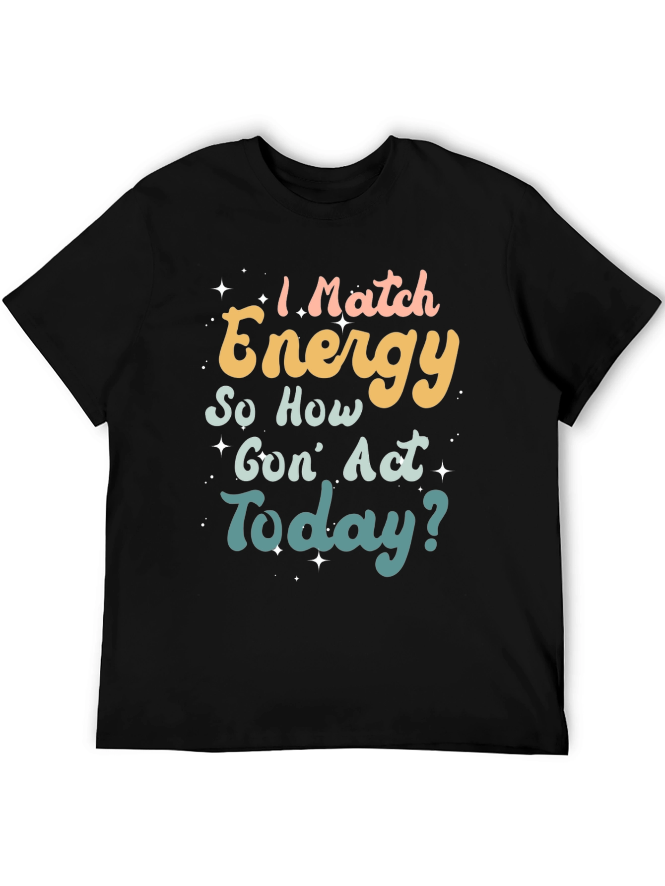 I Match Energy Funny T-Shirt