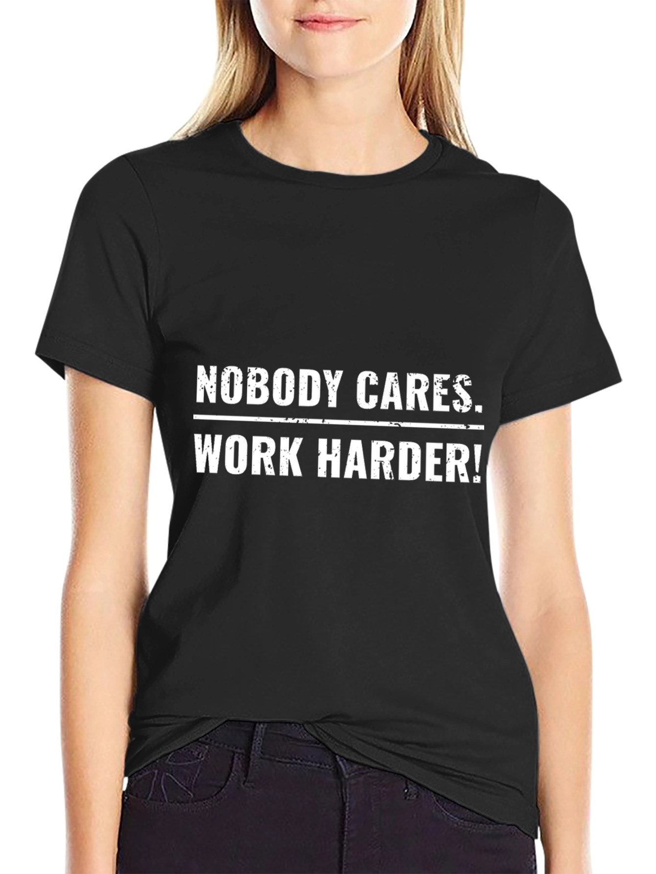 Nobody Cares Work Harder! Black T-Shirt