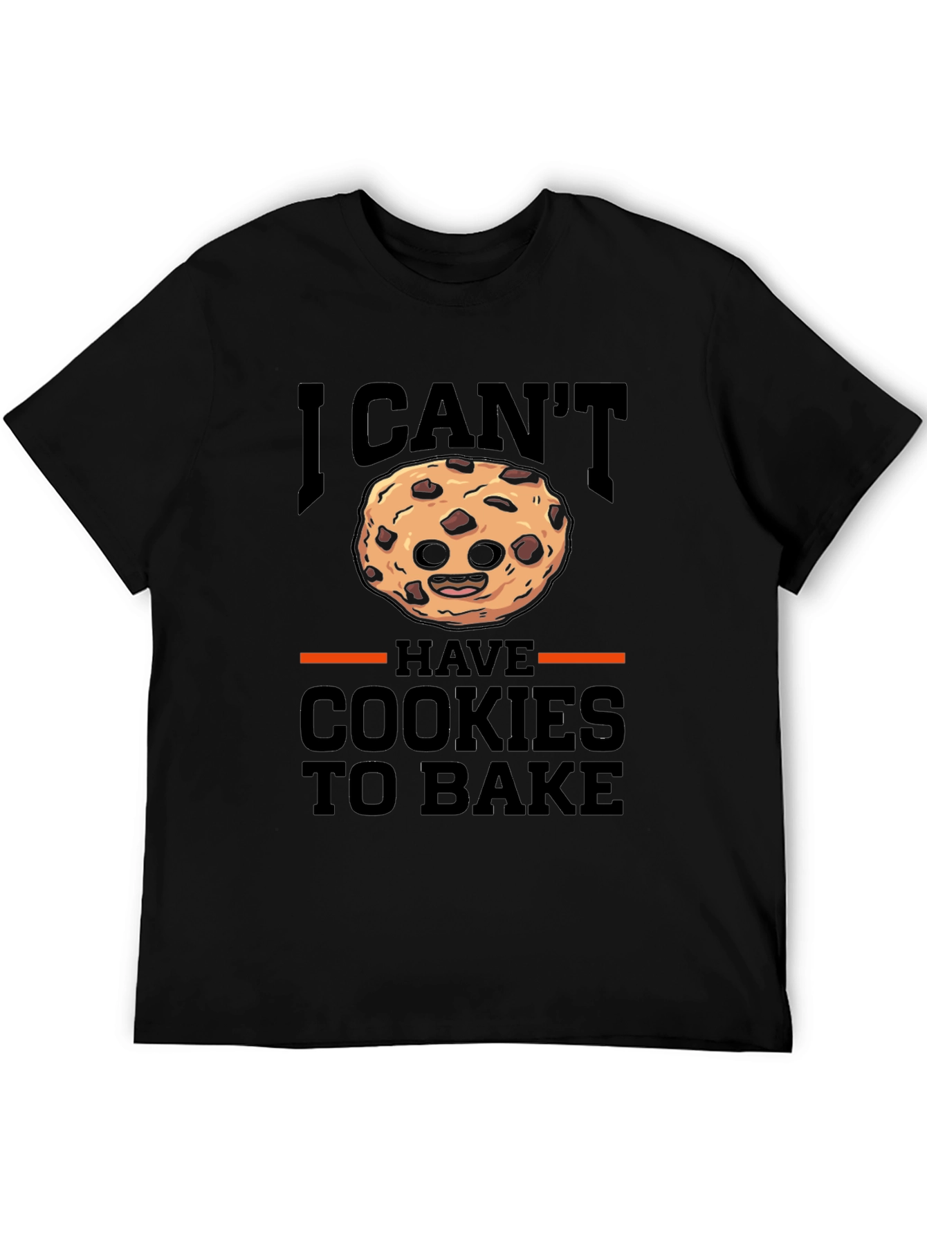 I Cant Have Cookies To Bake T-Shirt