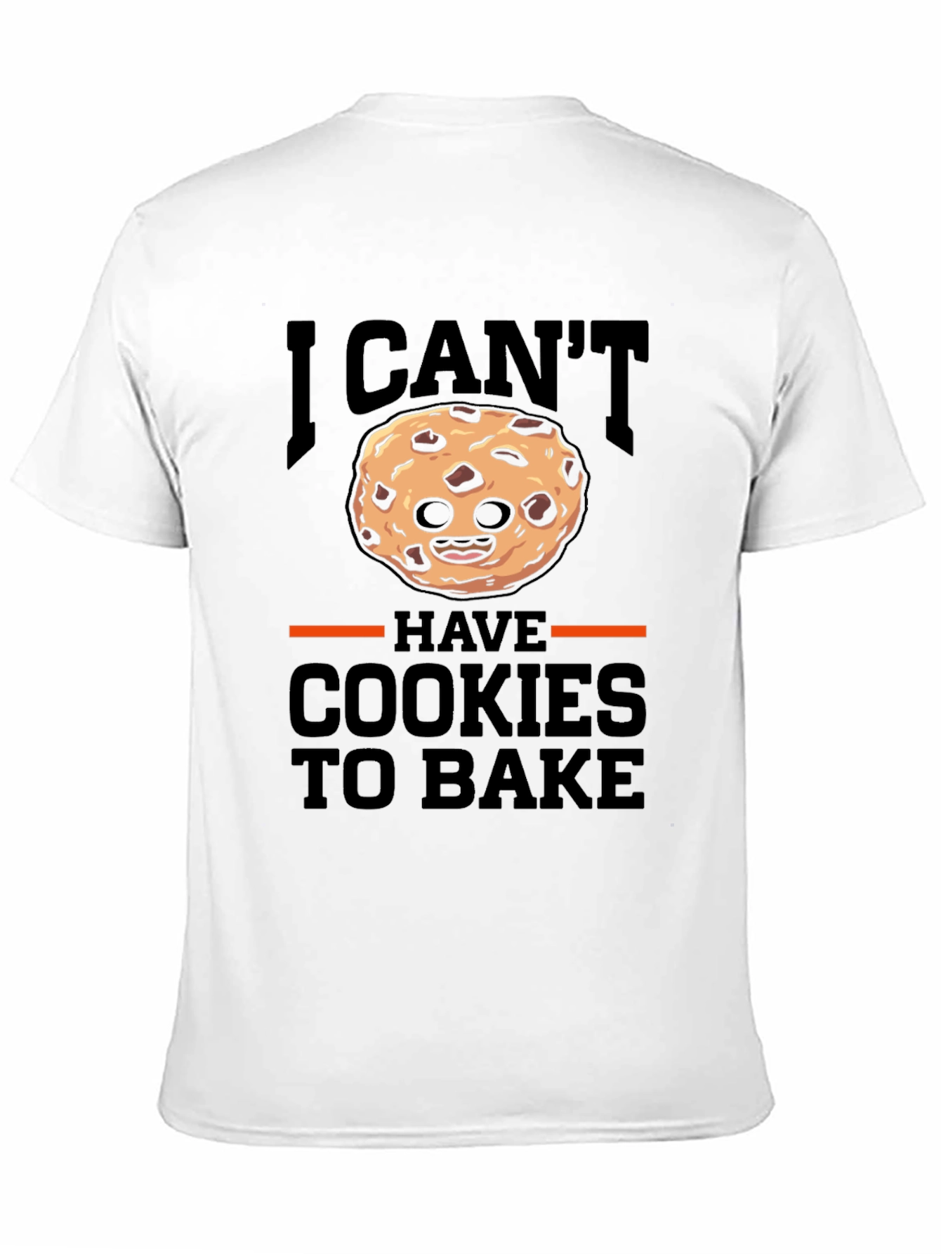 I Cant Have Cookies To Bake T-Shirt