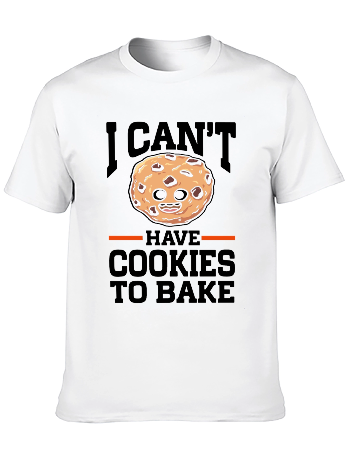 I Cant Have Cookies To Bake T-Shirt