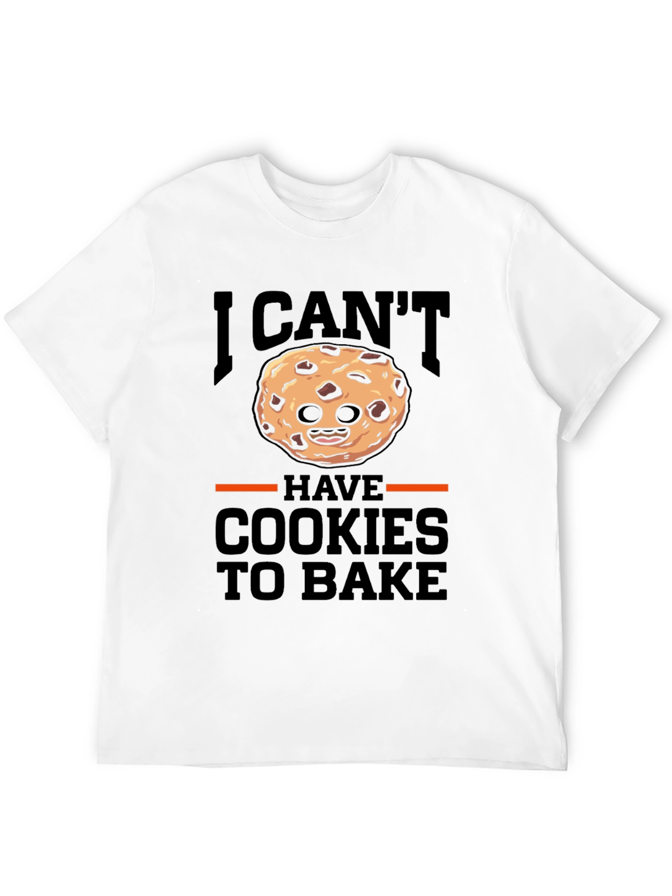 I Cant Have Cookies To Bake T-Shirt