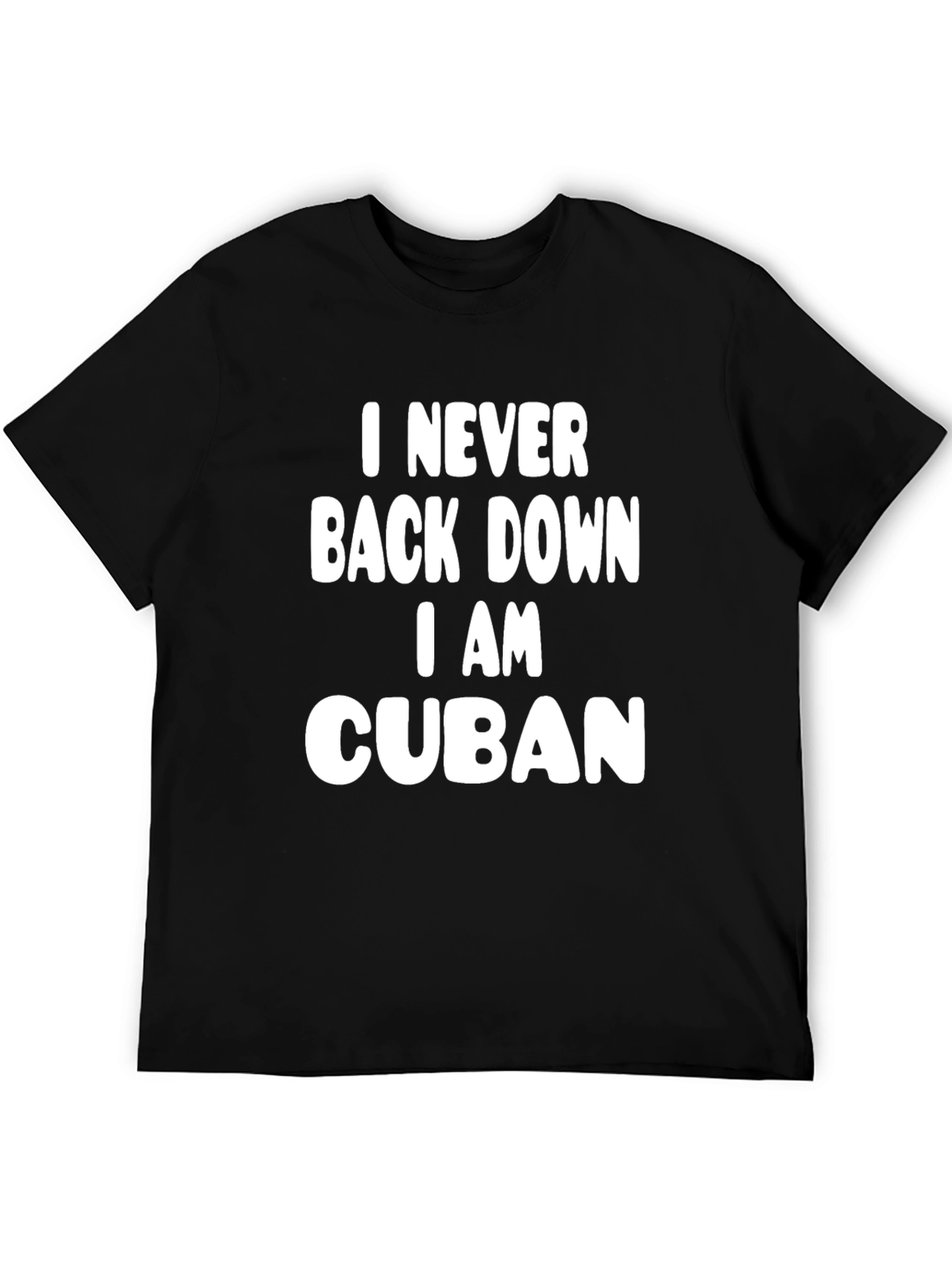 I Never Back Down I am Cuban T-Shirt