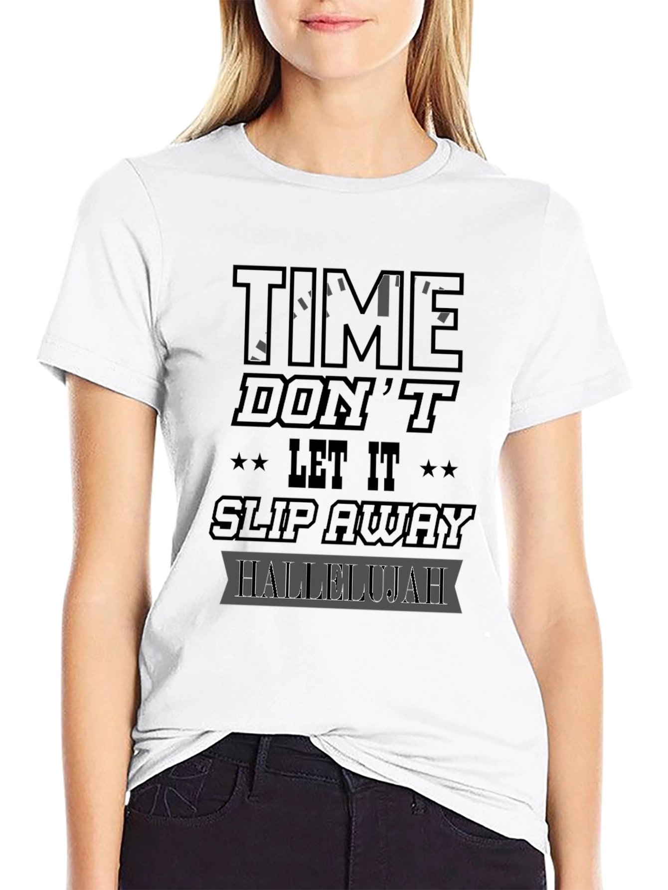 Time Dont Let It Slip Away Hallelujah Graphic T-Shirt