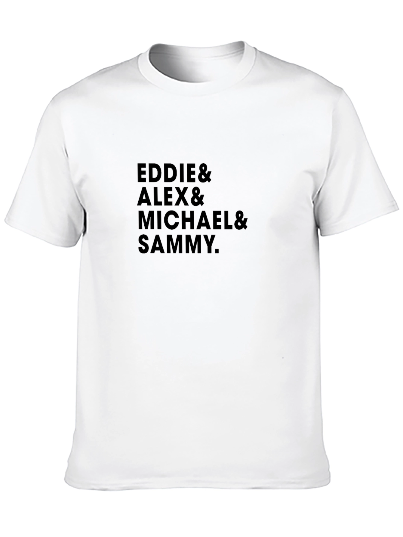 Eddie Alex Michael Sammy T-Shirt