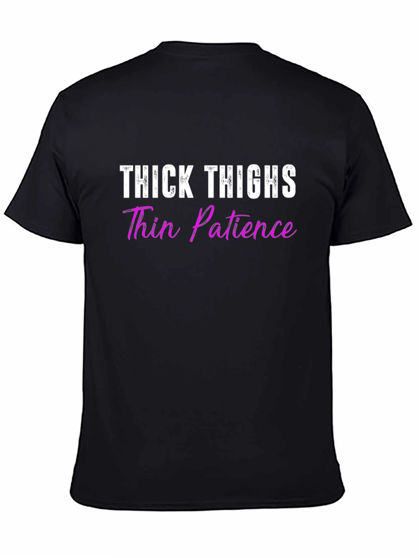 Thick Thighs Thin Patience Graphic Tee