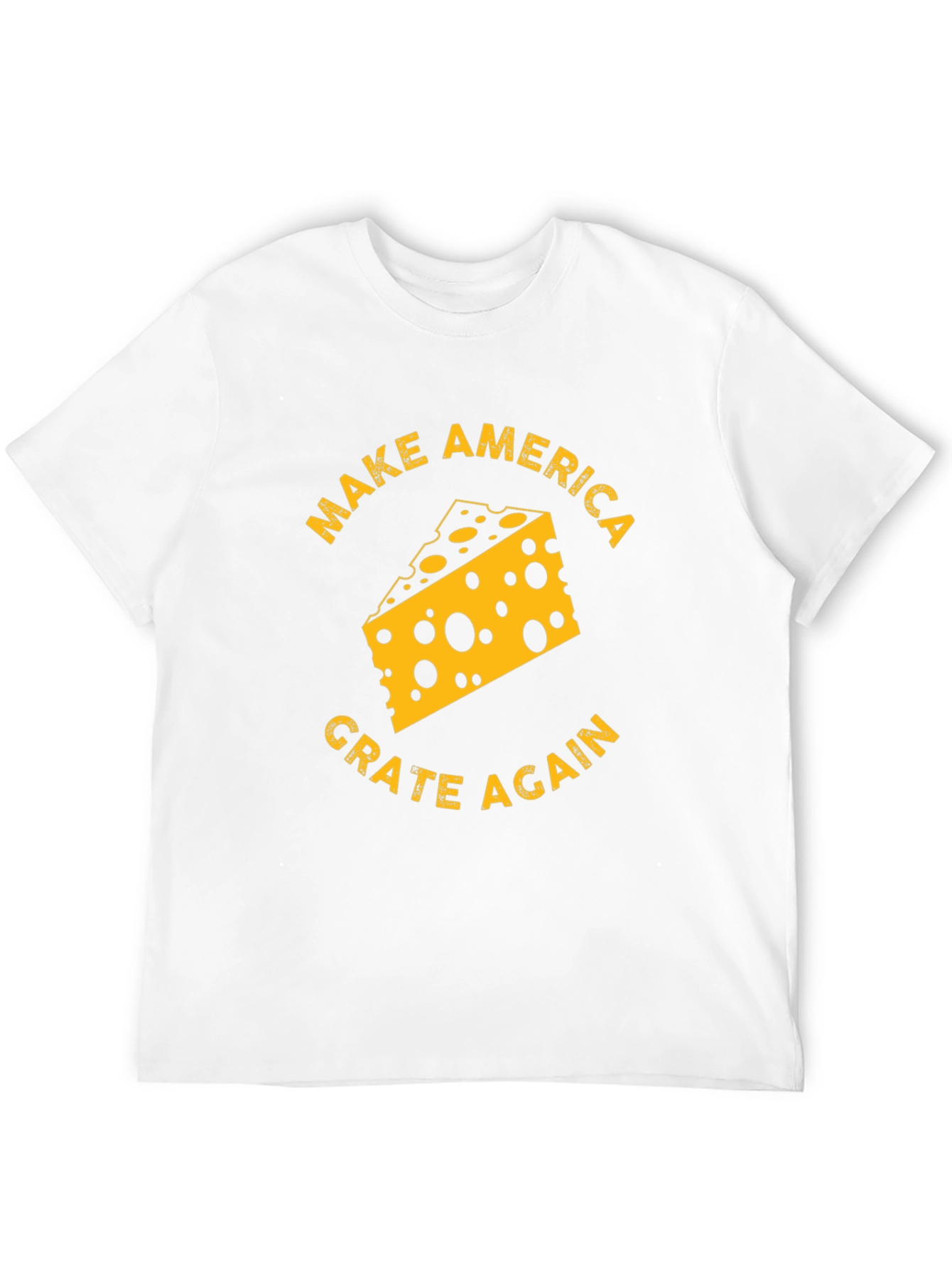 Make America Grate Again Cheese T-Shirt
