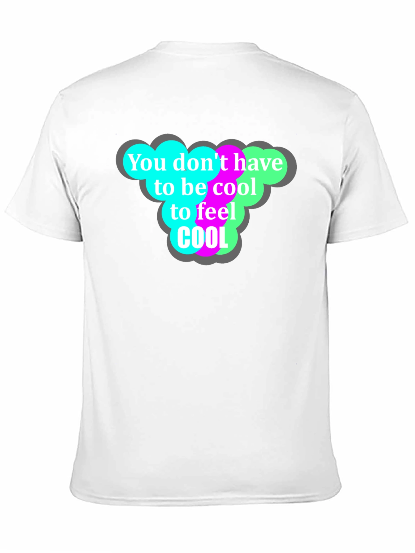 Cool T-Shirt - You Dont Have to Be Cool!