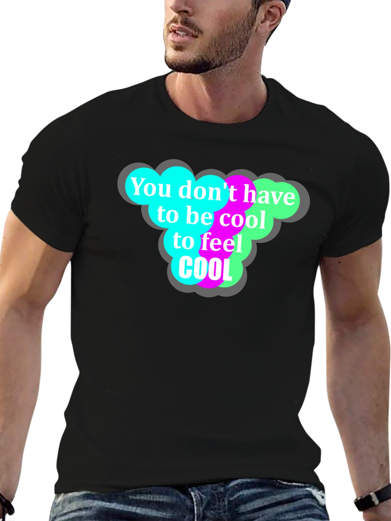 Cool T-Shirt - You Dont Have to Be Cool!