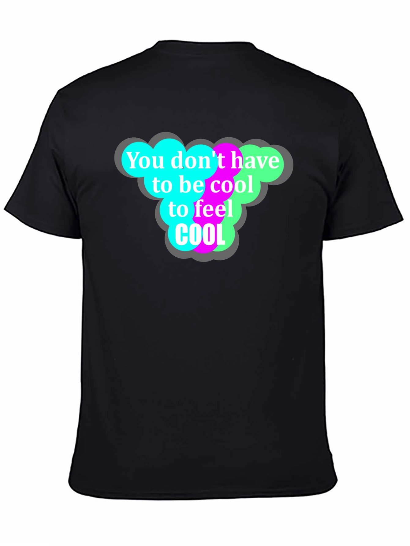 Cool T-Shirt - You Dont Have to Be Cool!