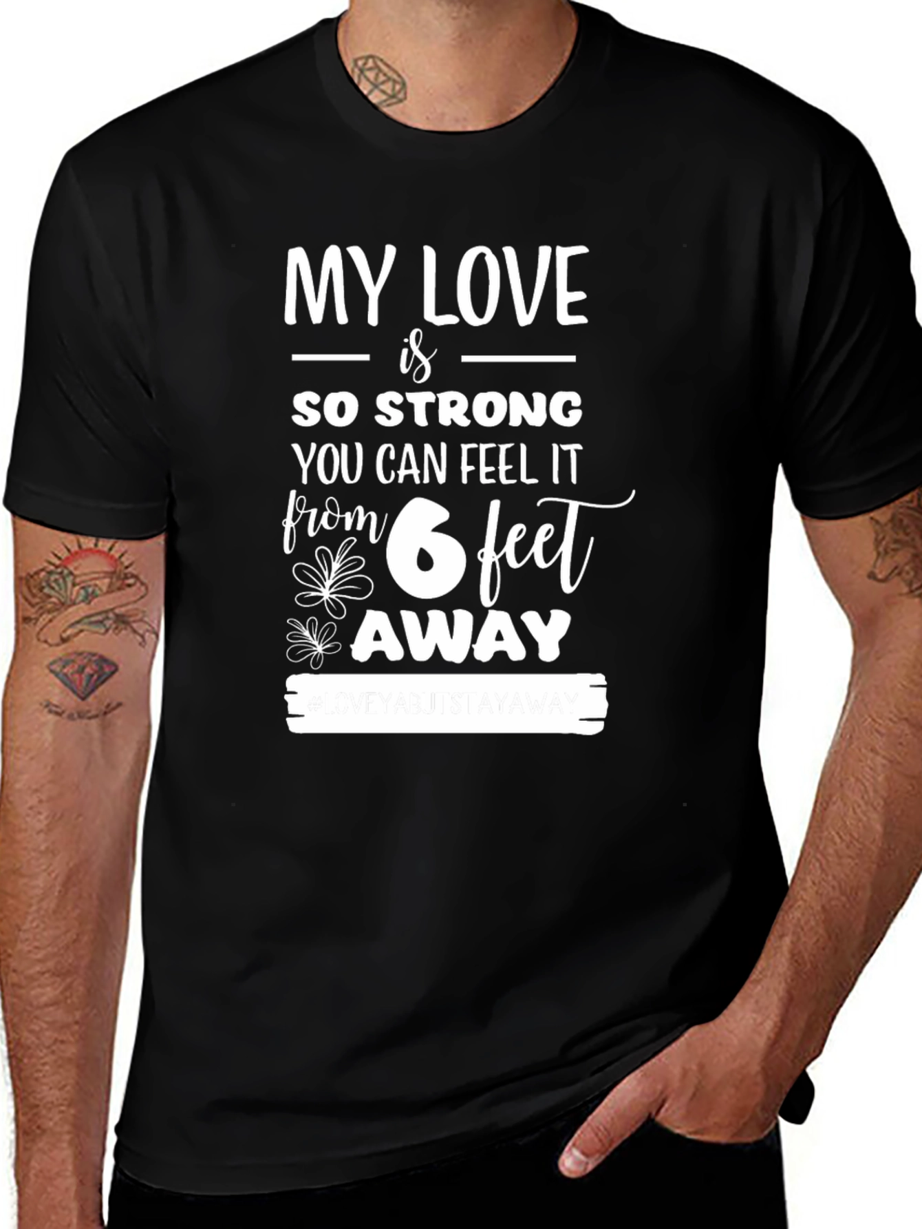 My Love is So Strong 6 Feet Away T-Shirt