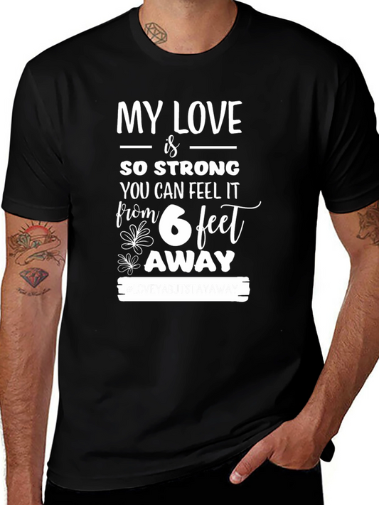 My Love is So Strong 6 Feet Away T-Shirt