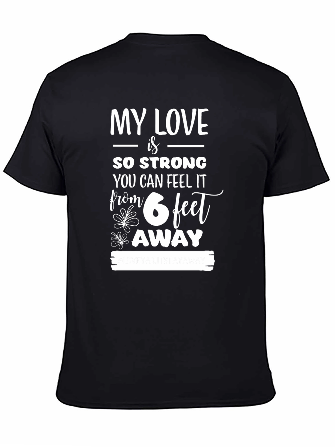 My Love is So Strong 6 Feet Away T-Shirt