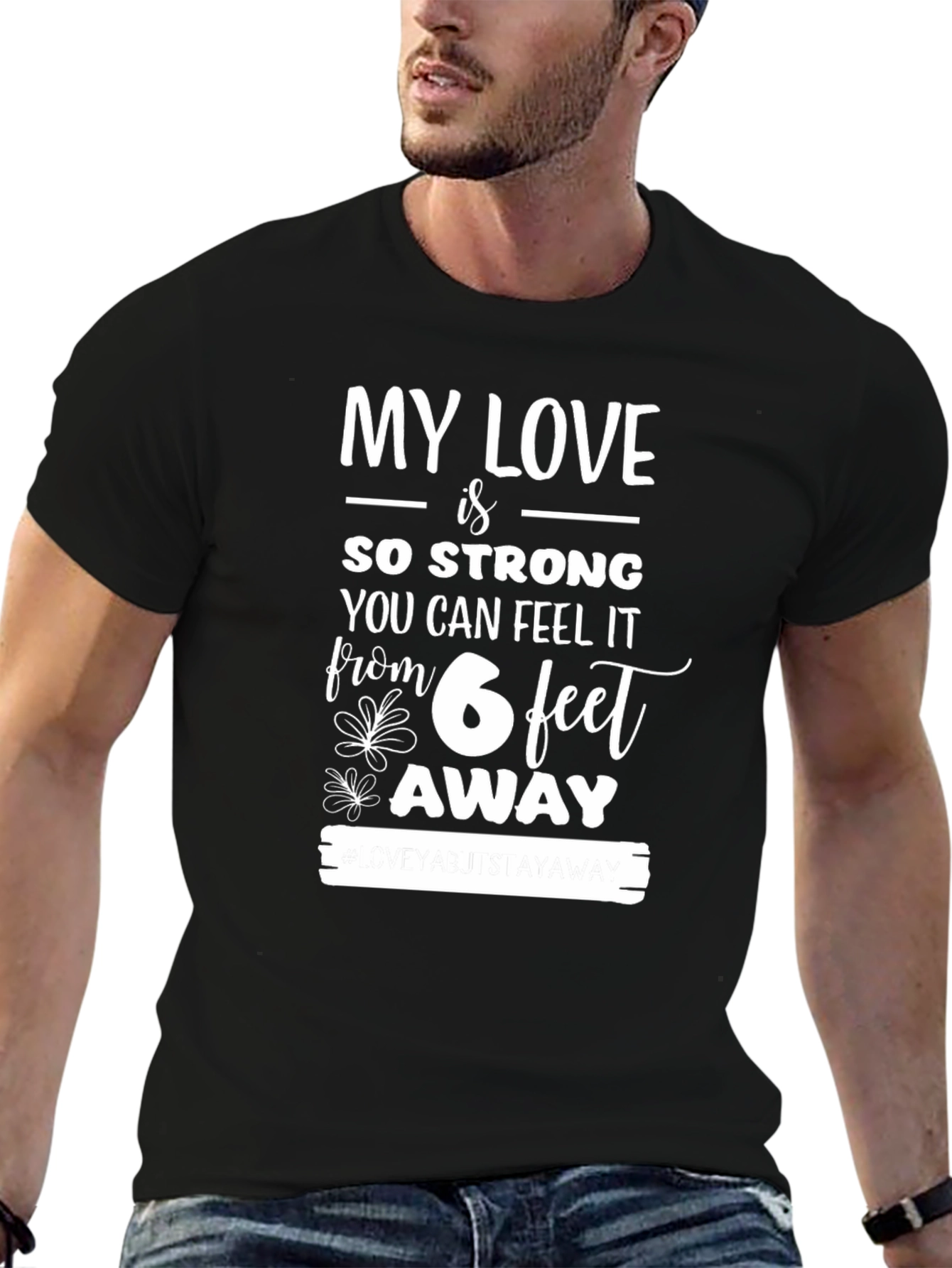 My Love is So Strong 6 Feet Away T-Shirt