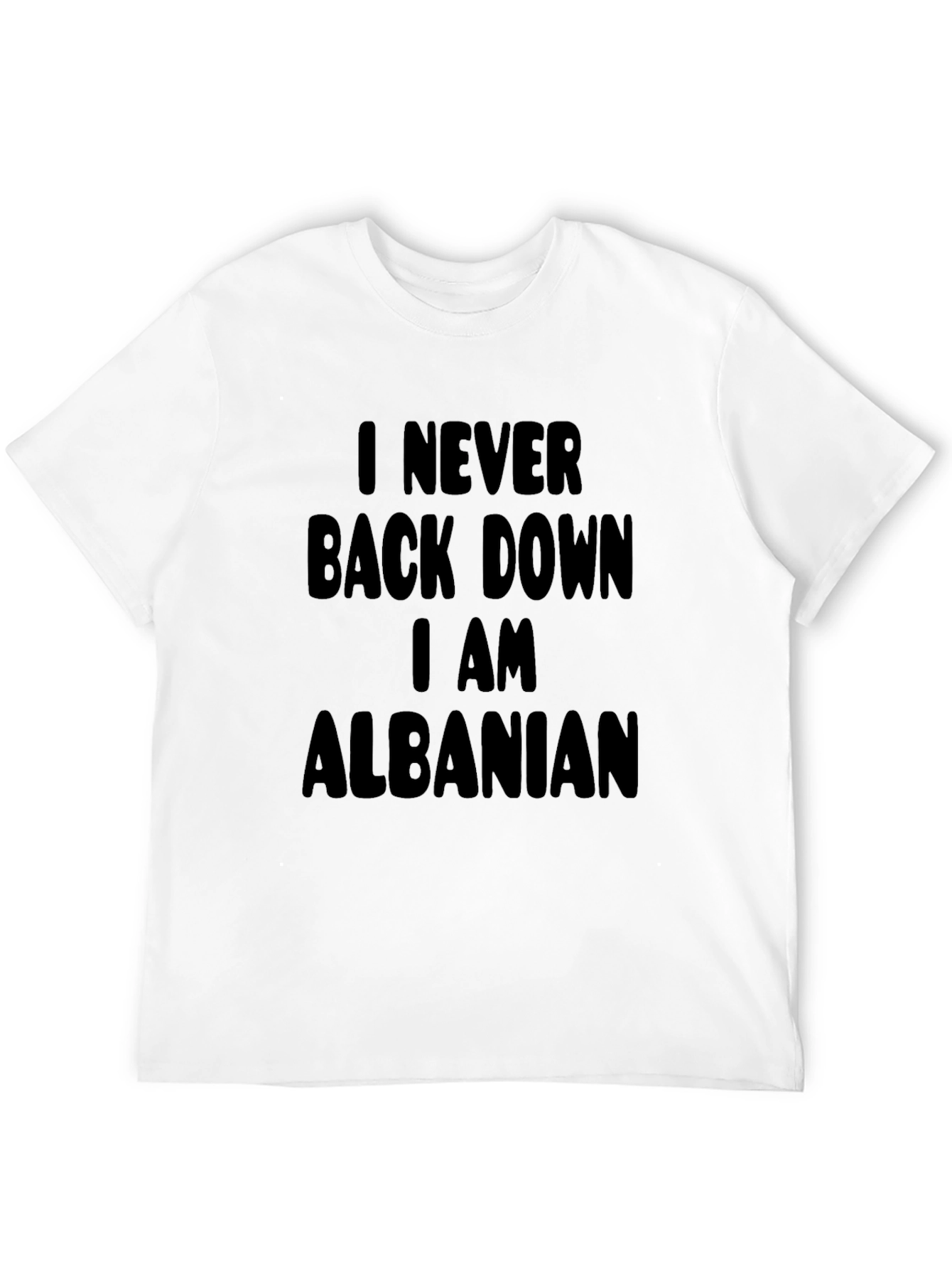 I Never Back Down I Am Albanian Black T-Shirt