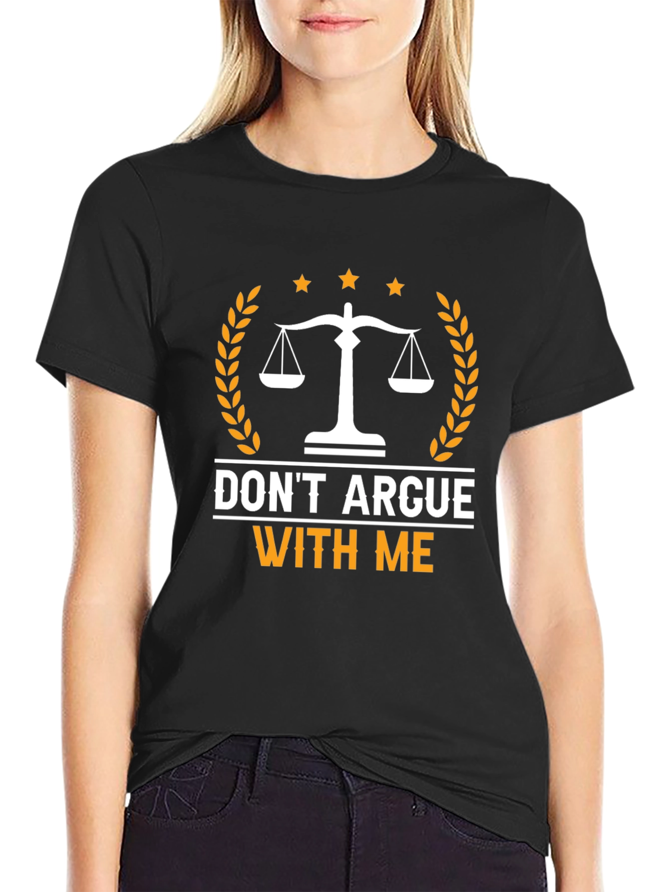 Dont Argue With Me T-Shirt