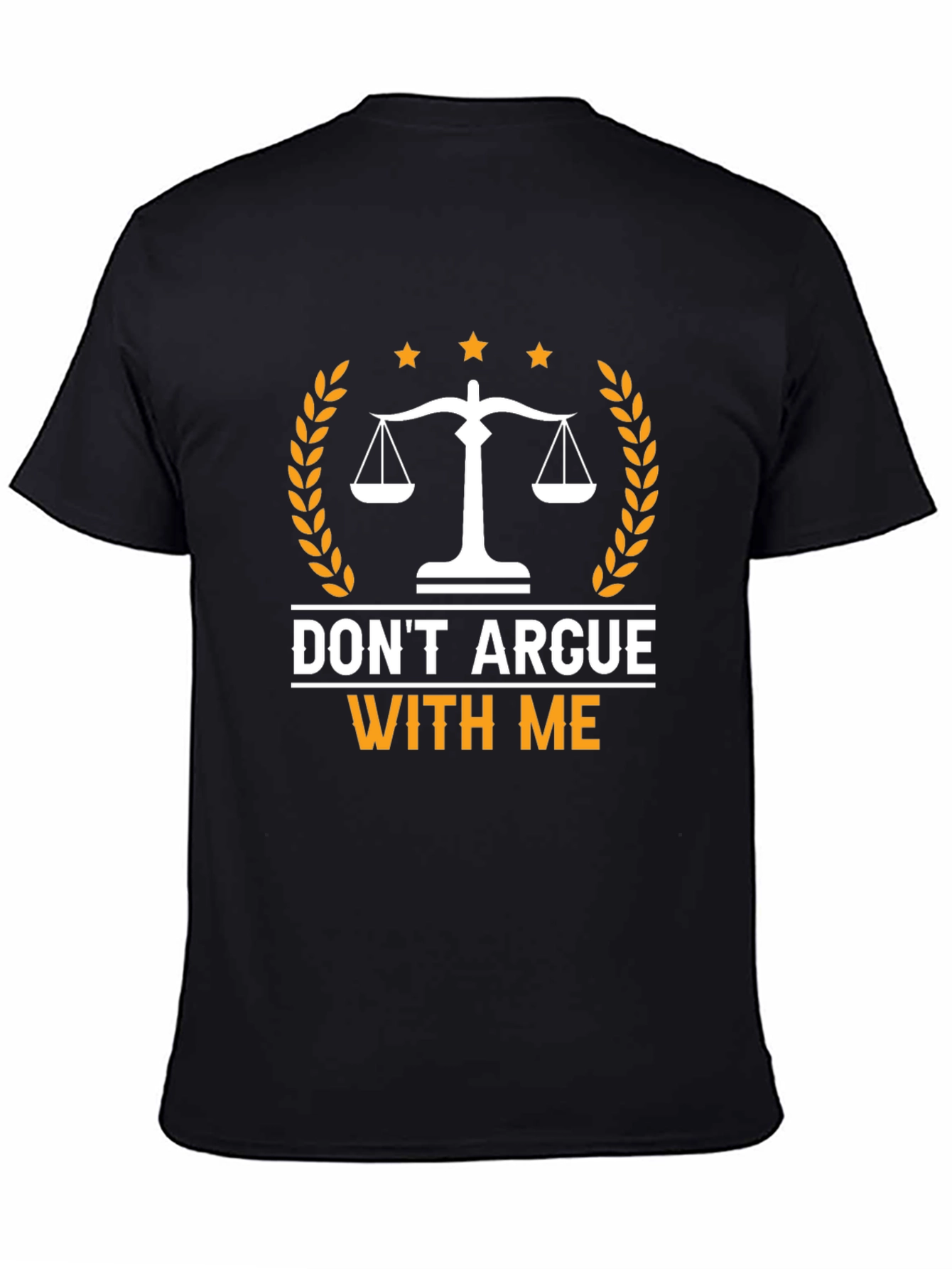 Dont Argue With Me T-Shirt