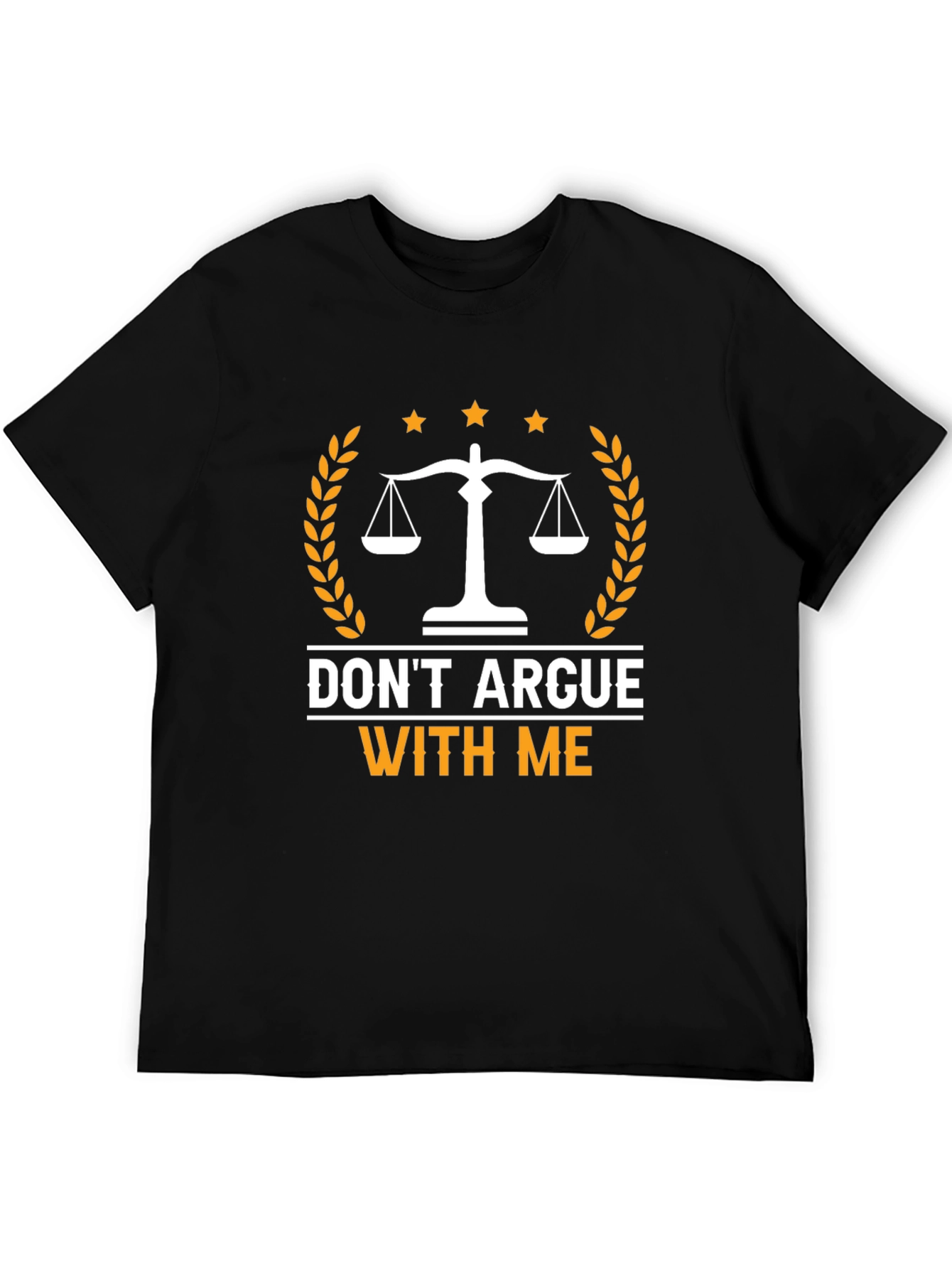 Dont Argue With Me T-Shirt