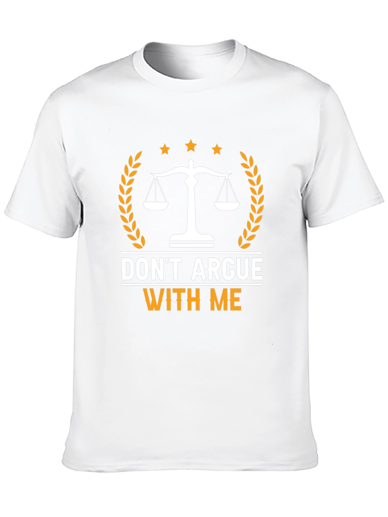 Dont Argue With Me T-Shirt