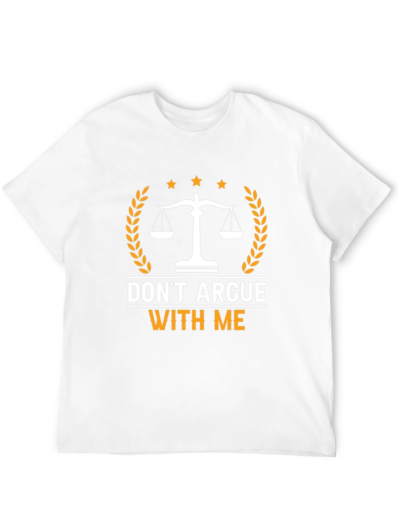 Dont Argue With Me T-Shirt
