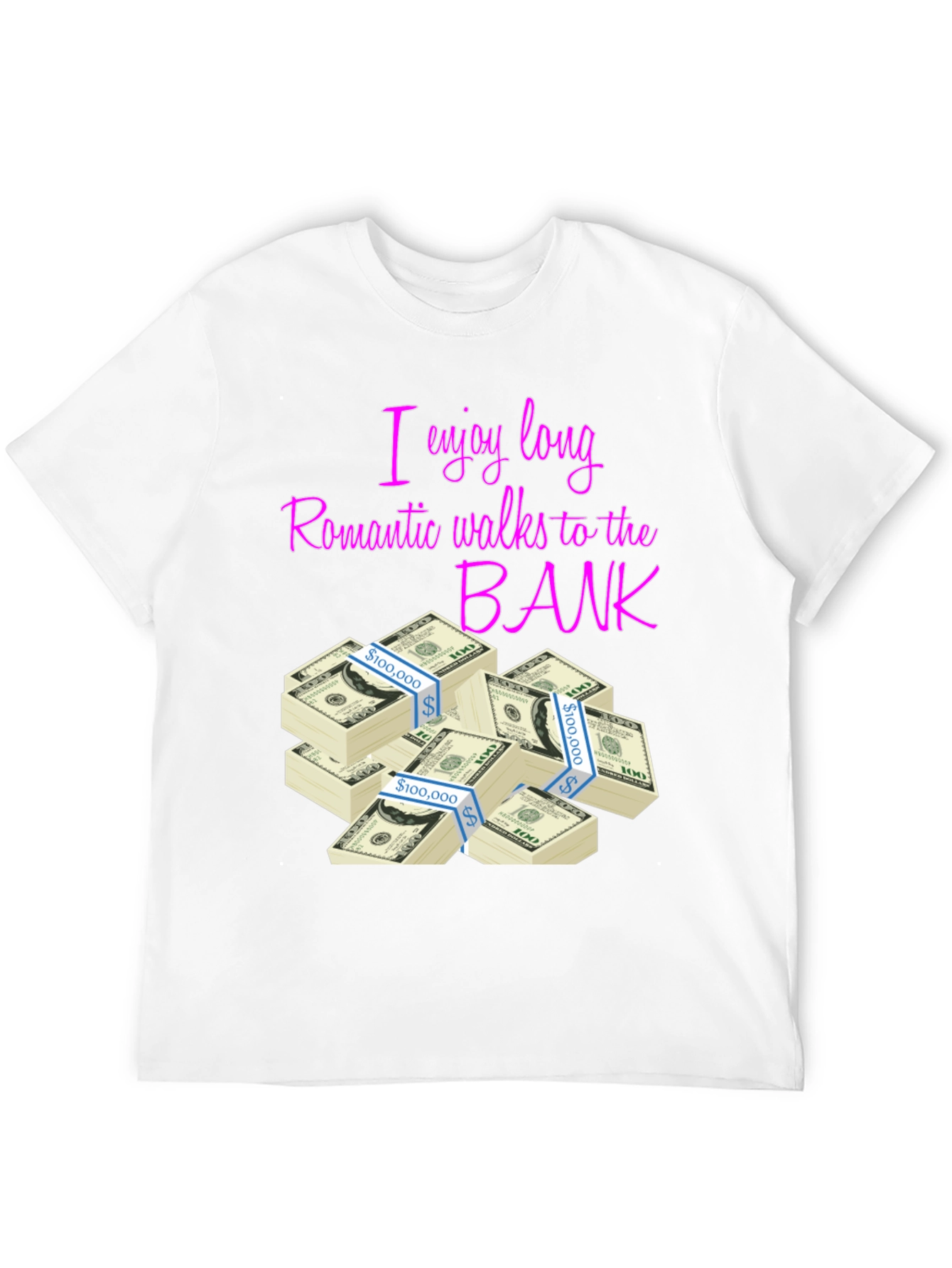 I Enjoy Long Romantic Walks to the Bank T-Shirt