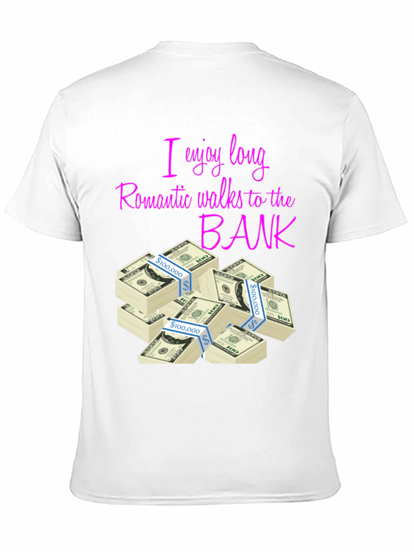 I Enjoy Long Romantic Walks to the Bank T-Shirt