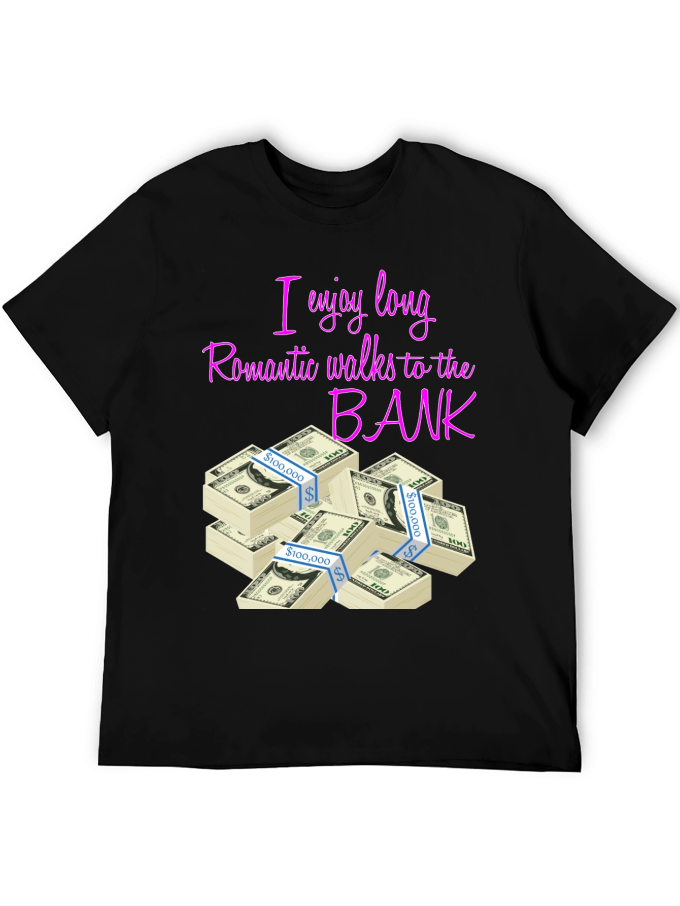 I Enjoy Long Romantic Walks to the Bank T-Shirt
