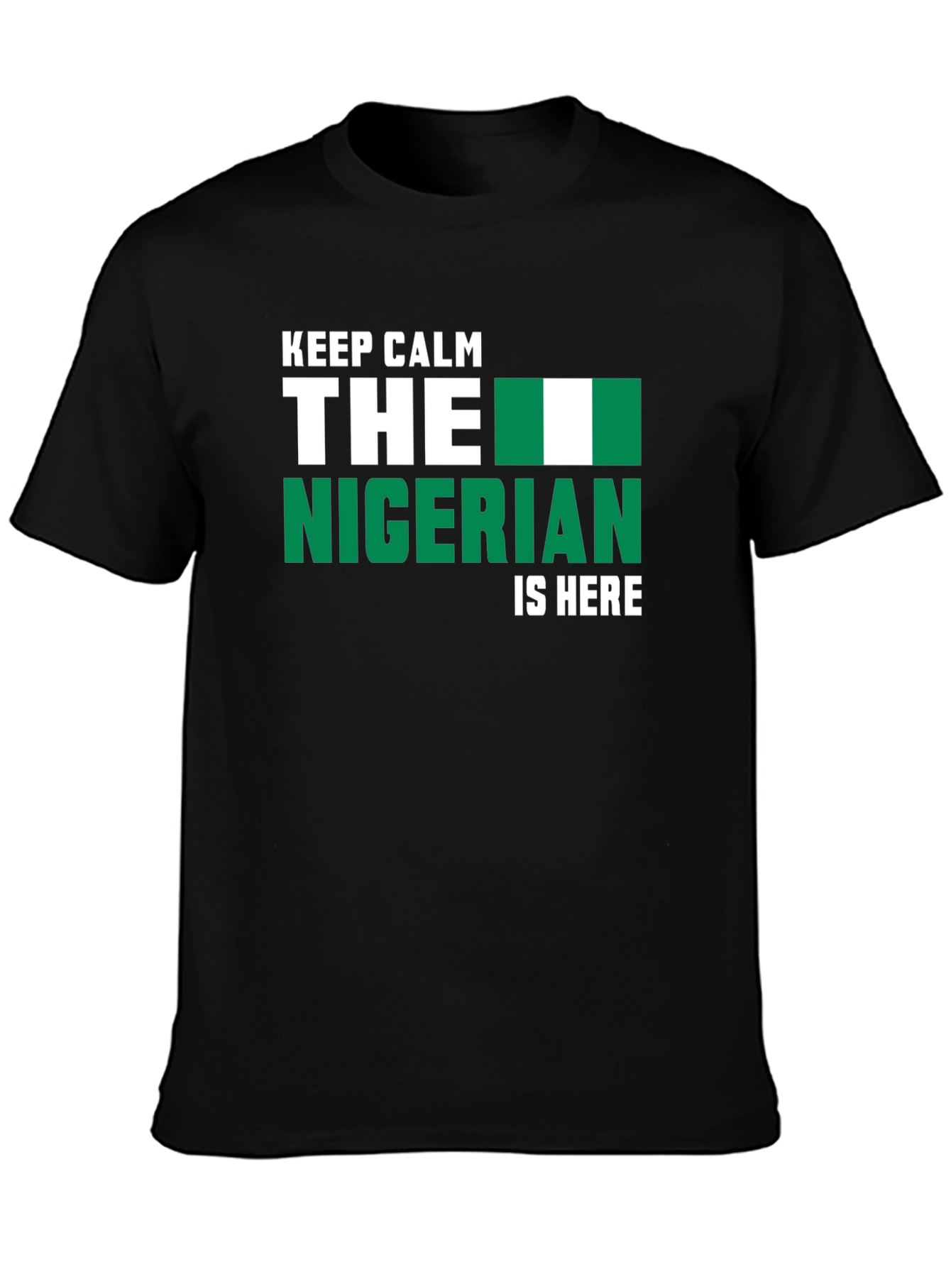 Keep Calm Nigerian Is Here T-Shirt - Black