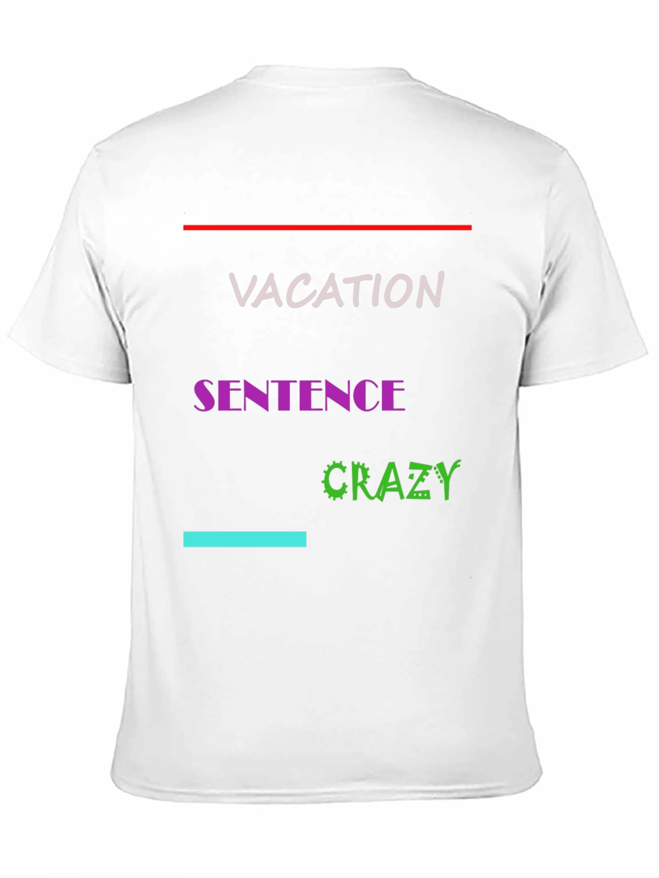 Vacation Sentence Crazy Graphic Tee