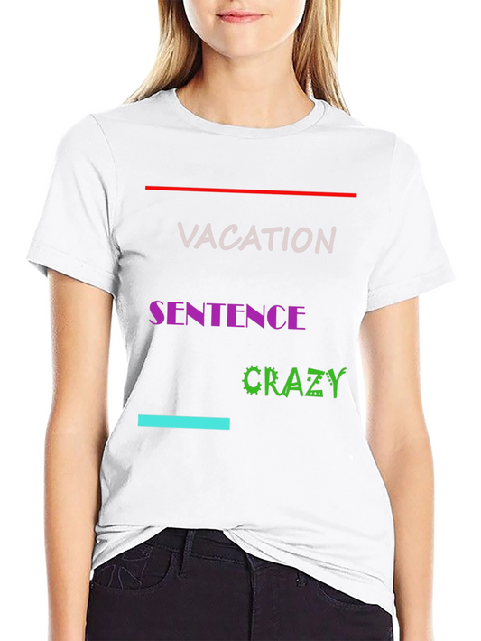 Vacation Sentence Crazy Graphic Tee