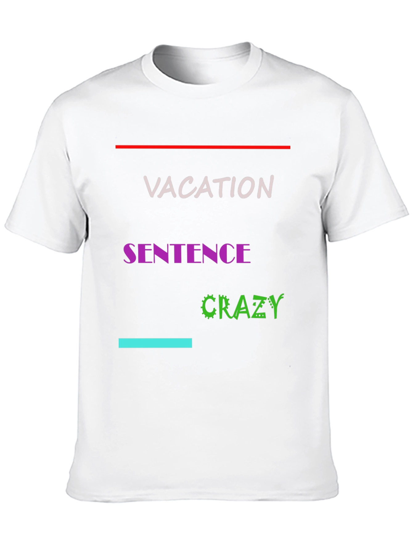 Vacation Sentence Crazy Graphic Tee