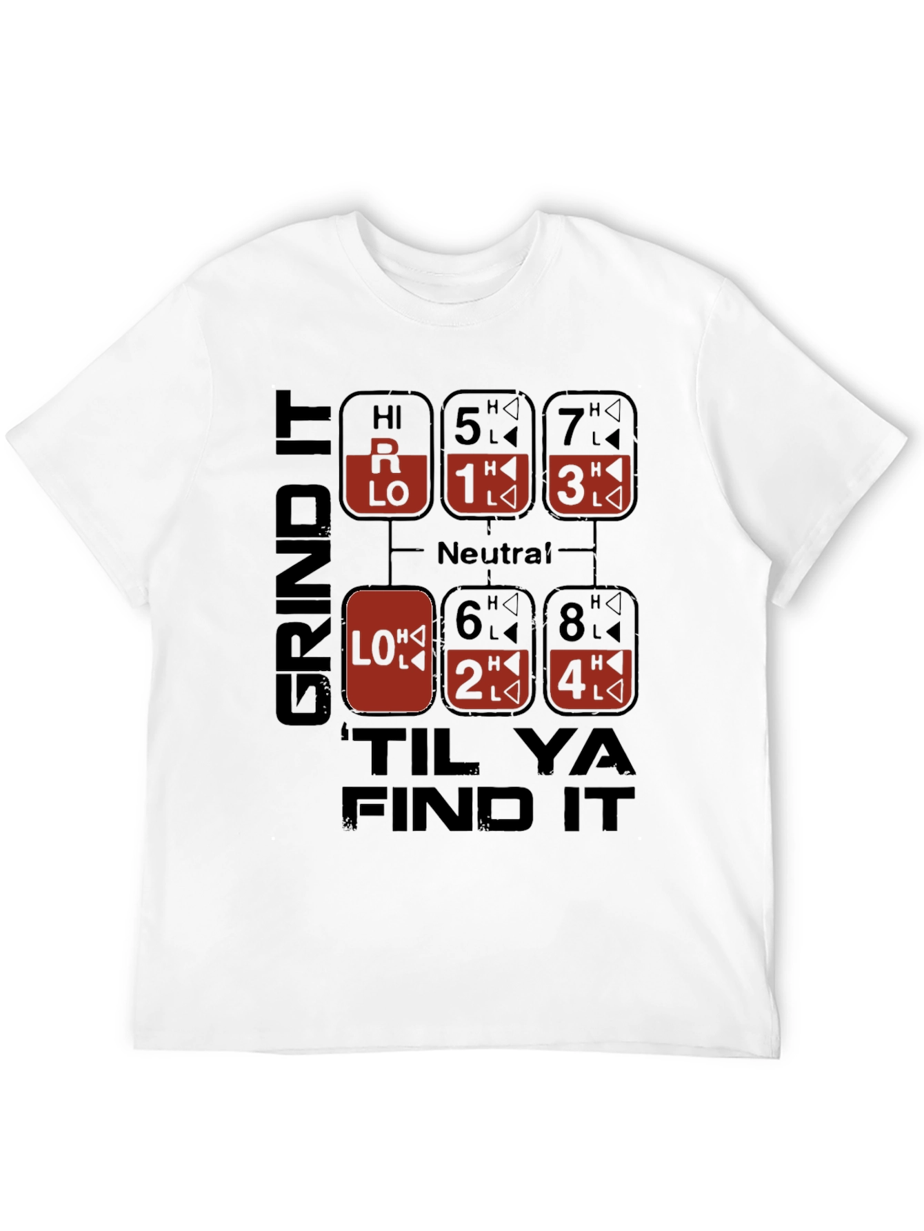 Grind It Til Ya Find It T-Shirt