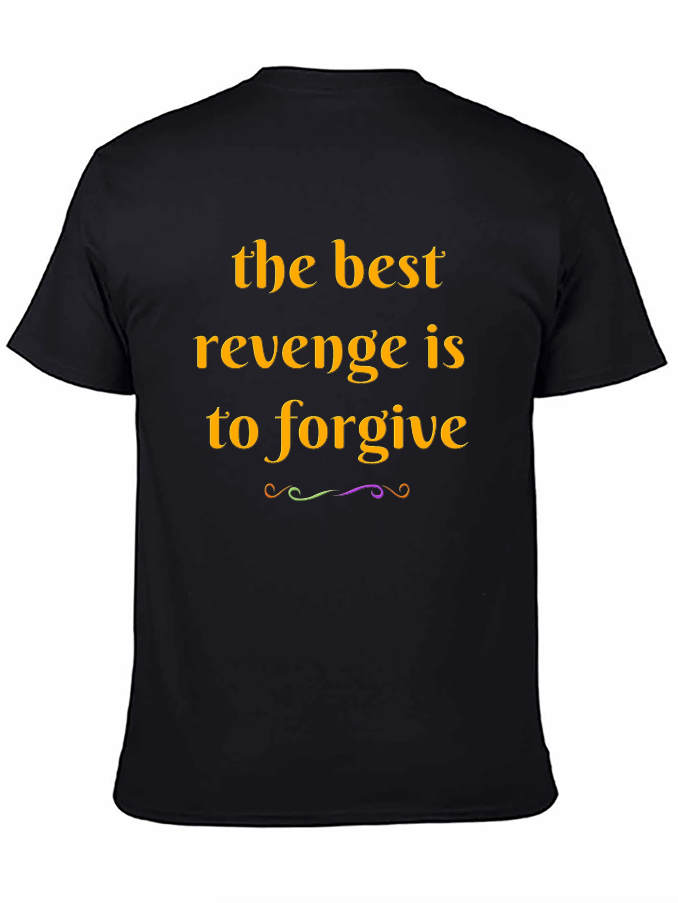 Forgive T-Shirt: The Best Revenge