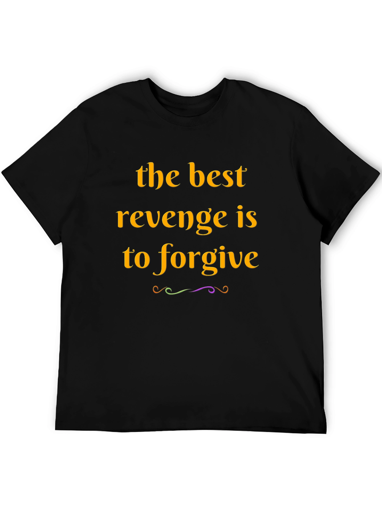 Forgive T-Shirt: The Best Revenge