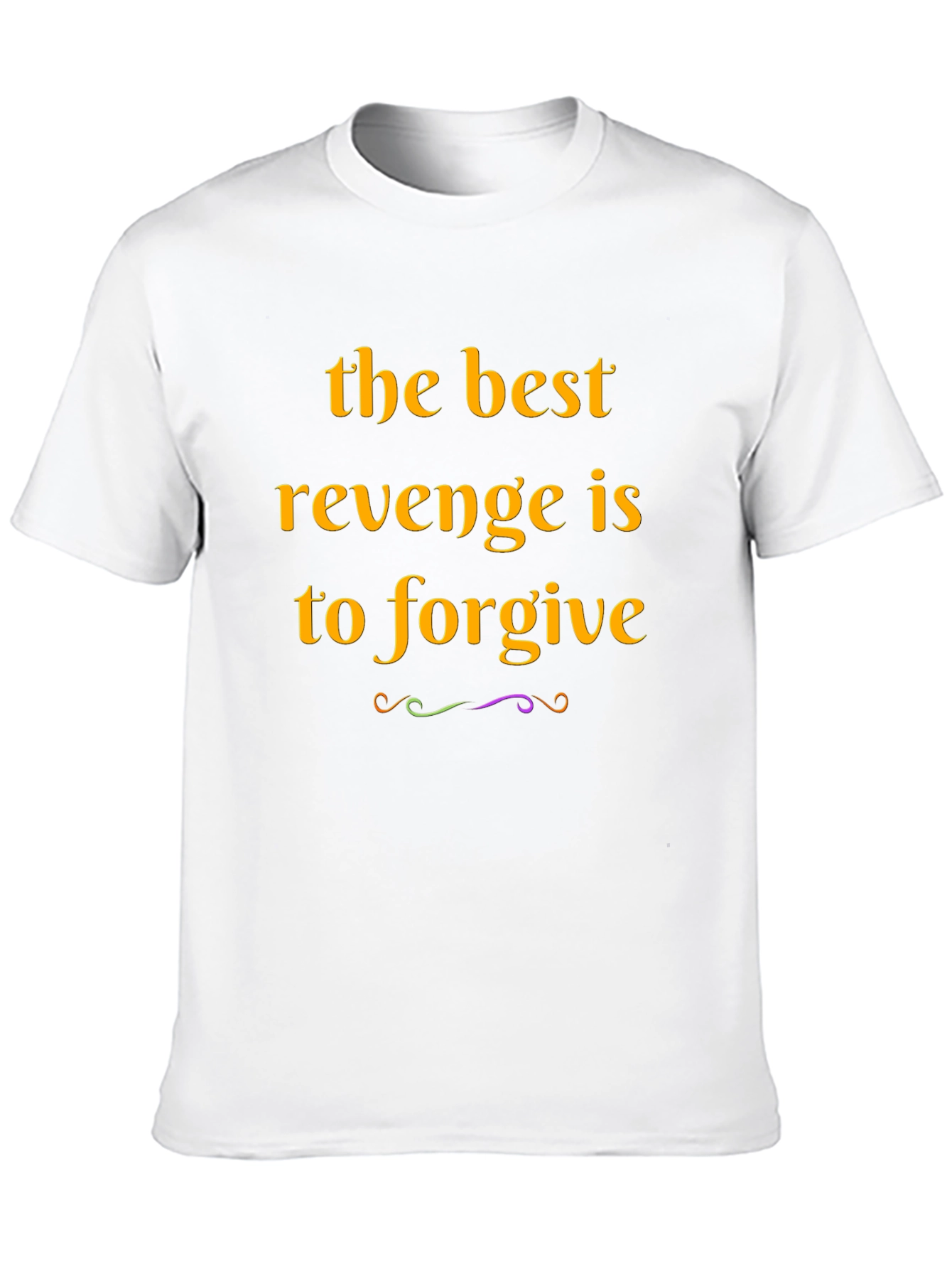 Forgive T-Shirt: The Best Revenge
