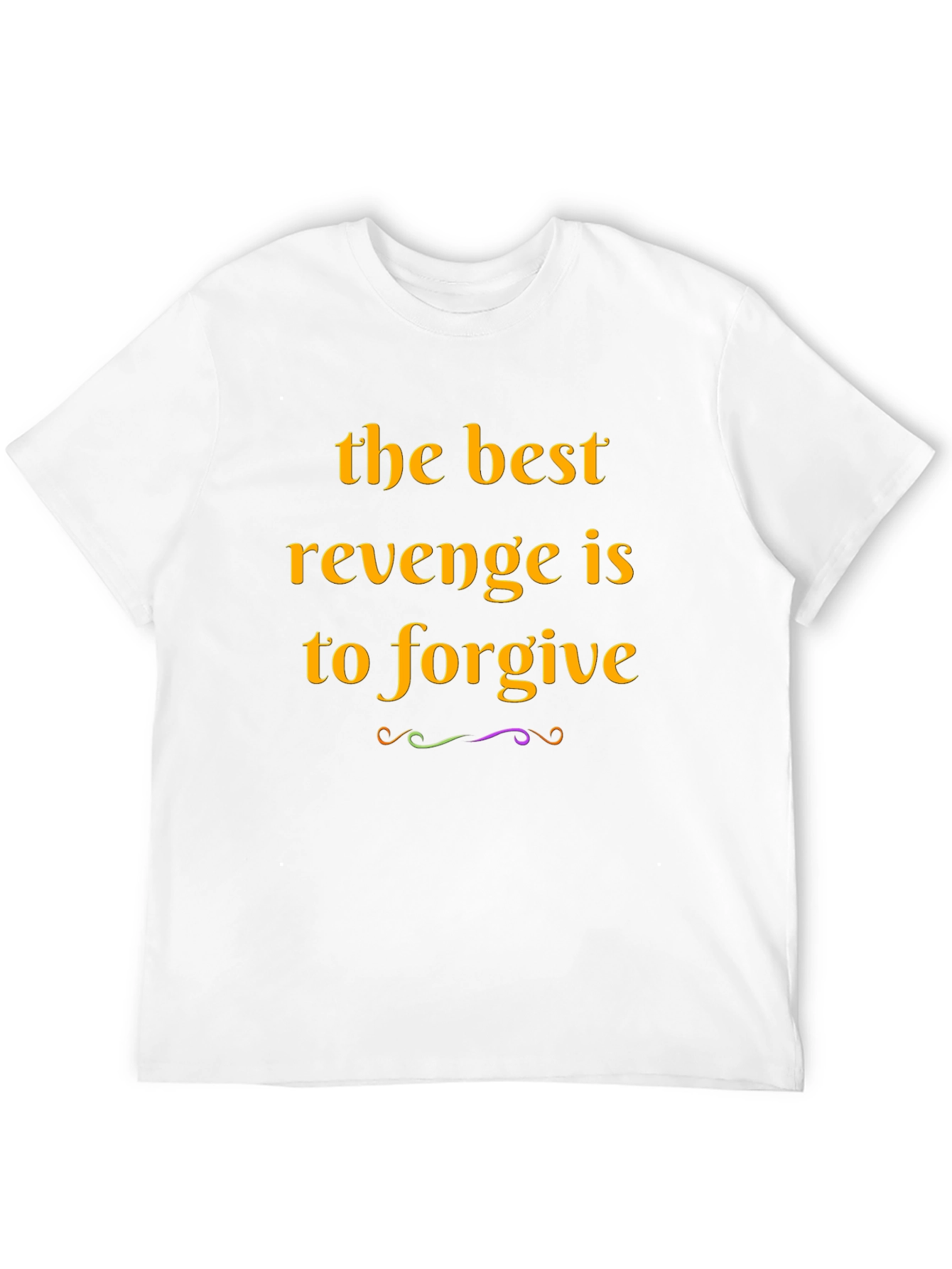 Forgive T-Shirt: The Best Revenge