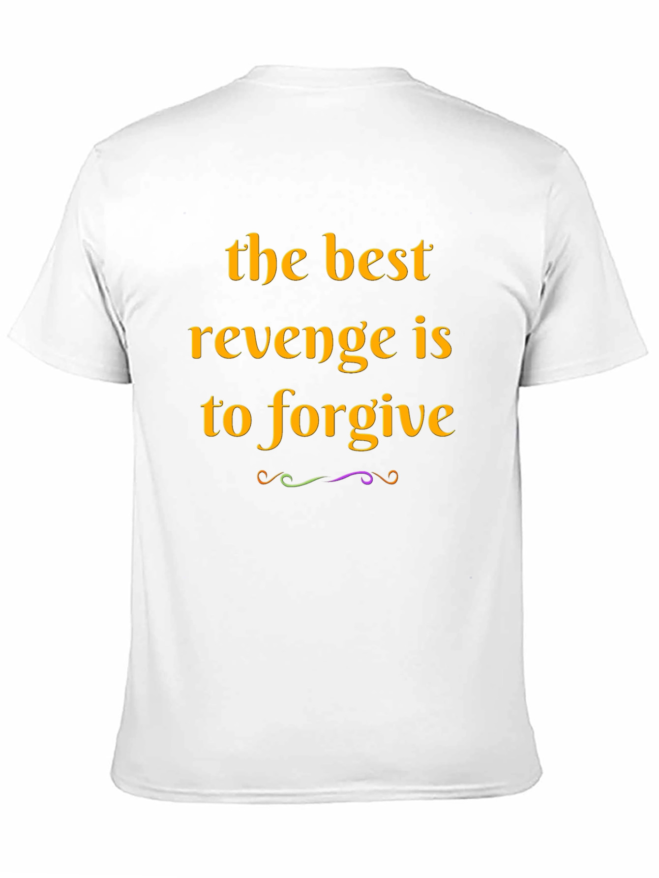 Forgive T-Shirt: The Best Revenge