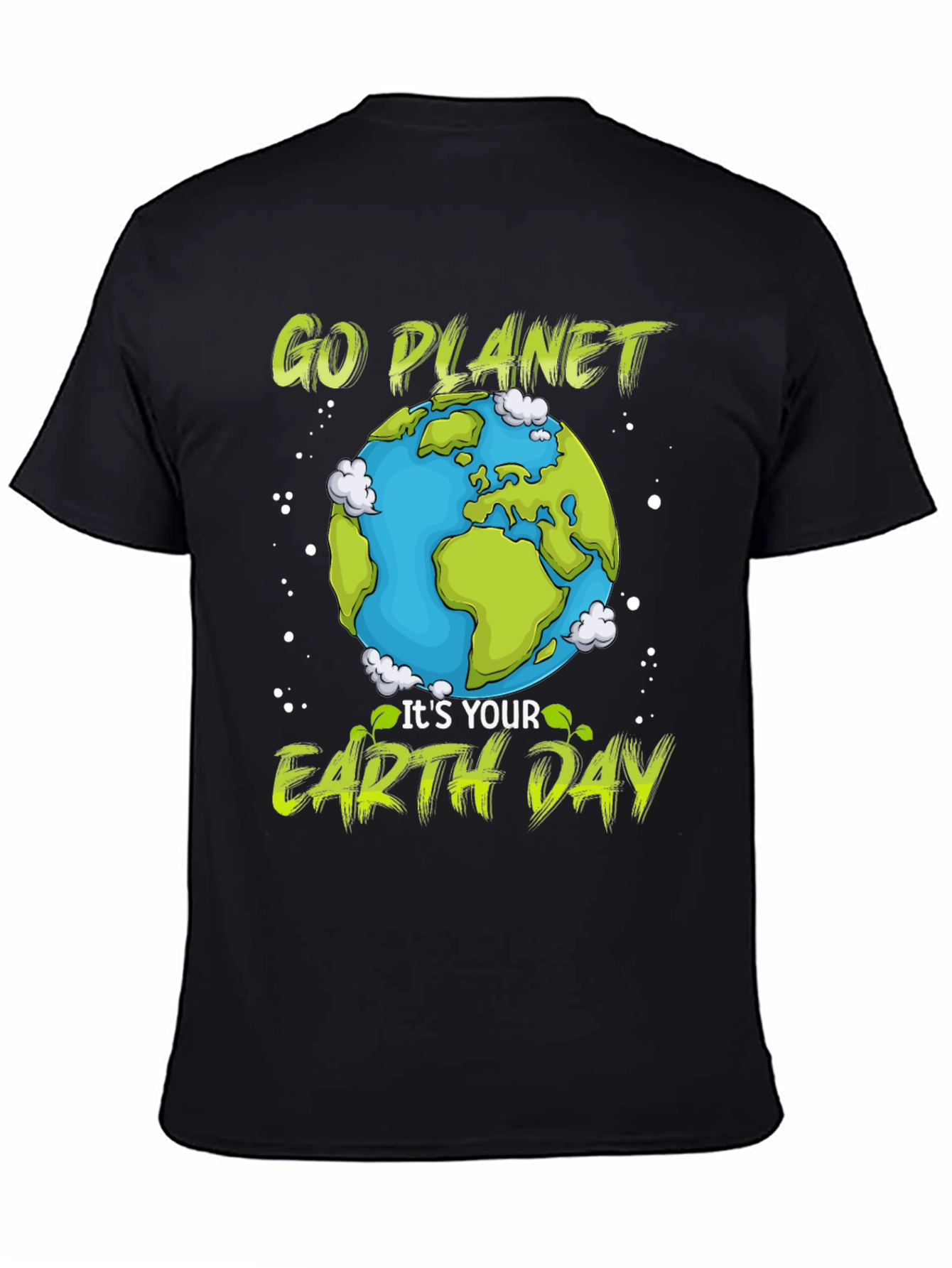 Go Planet Its Your Earth Day T-Shirt