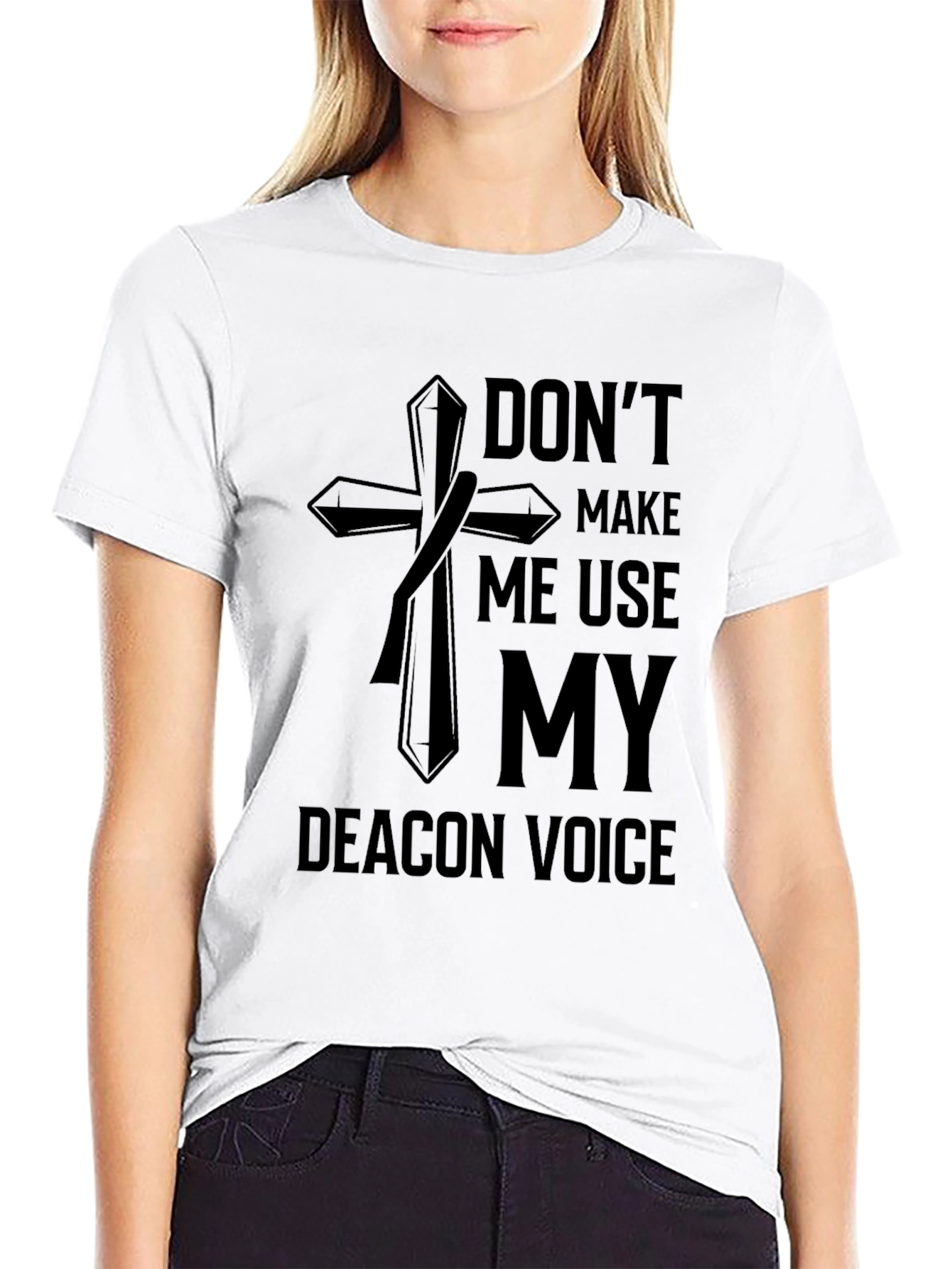 Dont Make Me Use My Deacon Voice T-Shirt
