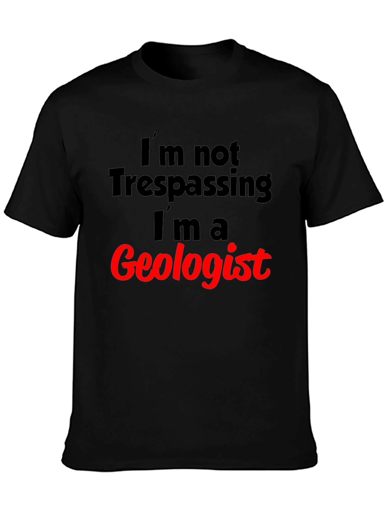Geologist T-Shirt: Funny Trespassing Excuse Tee